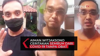 Aiman Witjaksono Cerita Sembuh dari Covid-19 Tanpa Minum Obat
