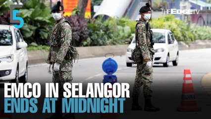 EVENING 5: EMCO in Selangor ends tonight