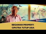 Begawan Properti Ciputra Tutup Usia | Katadata Indonesia