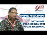 Optimasi Bisnis Hulu Migas Pertamina EP Bersama Nanang Abdul Manaf | Katadata Indonesia