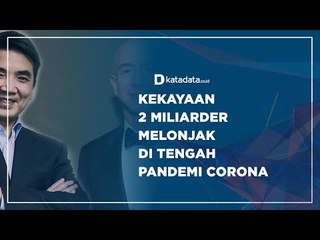 Kekayaan 2 Miliarder Melonjak di Tengah Pandemi Corona | Katadata Indonesia