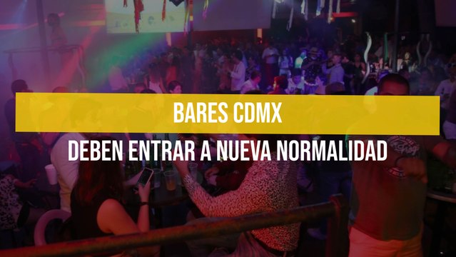 Bares CDMX deben entrar a nueva normalidad