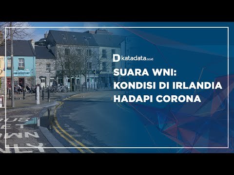 Suara WNI: Kondisi di Irlandia Hadapi Corona | Katadata Indonesia