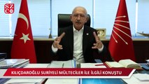 Kılıçdaroğlu'ndan Suriyeli mülteciler ile ilgili açıklama