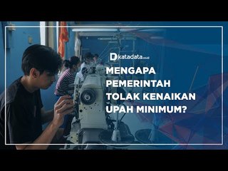Mengapa Pemerintah Tolak Kenaikan Upah Minimum? | Katadata Indonesia