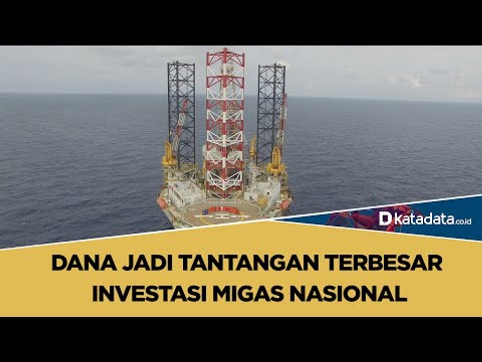 Dana Jadi Tantangan Terbesar Investasi Migas Nasional | Katadata Indonesia