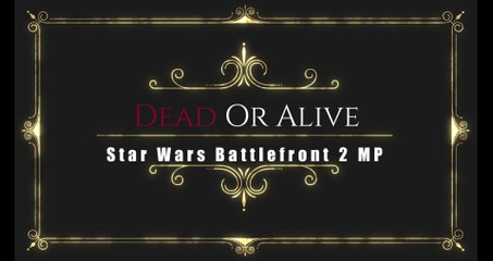 Dead Or Alive - Star Wars Battlefront 2 MP
