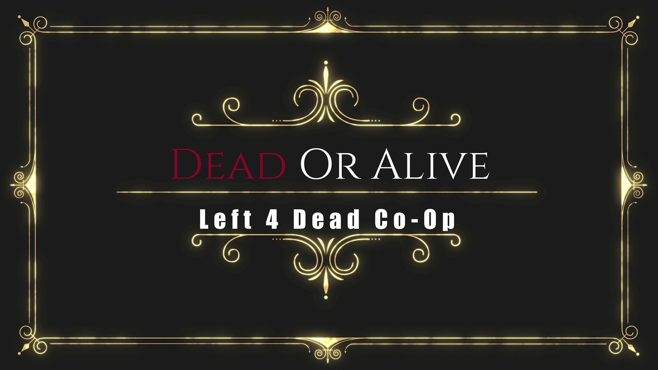 Dead Or Alive - Left 4 Dead