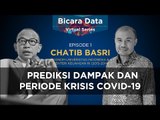 Bicara Data Chatib Basri: Prediksi Dampak dan Periode Krisis Covid-19, Episode 1