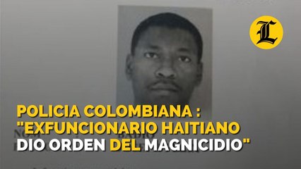 Policía colombiana dice que exfuncionario haitiano Joseph Felix Badio dio orden del magnicidio