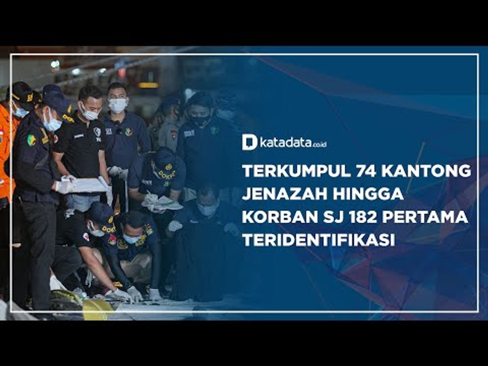 Terkumpul 74 Kantong Jenazah hingga Korban SJ 1...