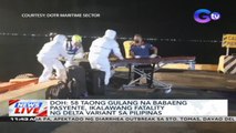 DOH: 58 taong gulang na babaeng pasyente, ikalawang fatality ng Delta variant sa Pilipinas | News Live