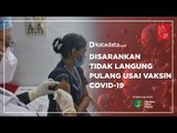 Disarankan Tidak Langung Pulang Usai Vaksin Covid-19 | Katadata Indonesia