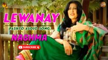 Lewanay | Naghma | Pashto Audio Song | Spice Media