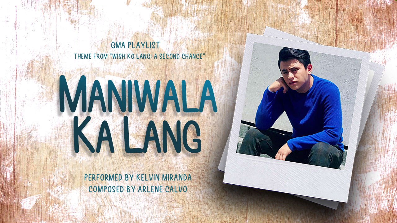 Playlist Lyric Video: “Maniwala Ka Lang” by Kelvin Miranda (Wish Ko Lang OST)