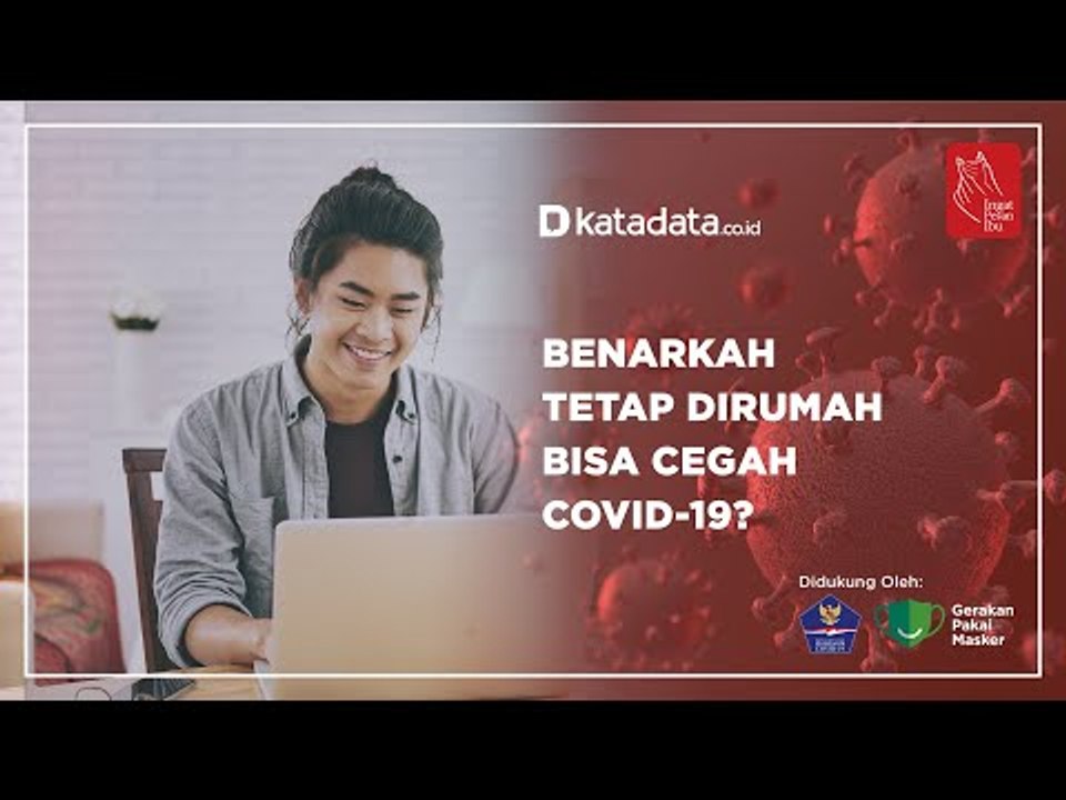 Benarkah Tetap Dirumah Bisa Cegah Covid-19 | Katadata Indonesia