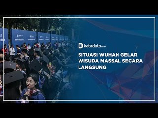 Situasi Wuhan Gelar Wisuda Massal Secara Langsung | Katadata Indonesia