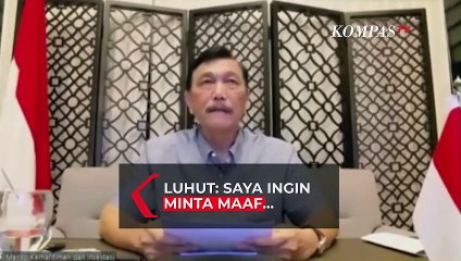 Luhut: Saya Ingin Minta Maaf Kepada Seluruh Rakyat Indonesia
