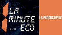 La minute Éco: La productivité