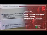 BPOM Segera Terbitkan Izin Darurat Vaksin AstraZeneca | Katadata Indonesia