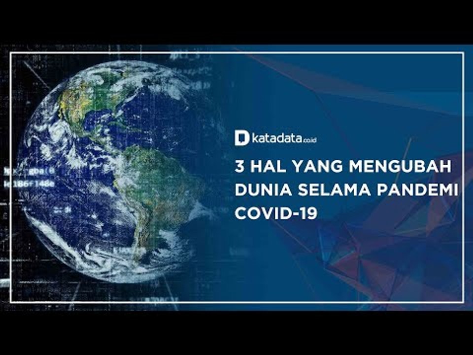 3 Hal yang Mengubah Dunia Selama Pandemi Covid-19 | Katadata Indonesia