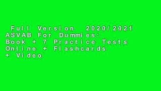 Full Version  2020/2021 ASVAB For Dummies: Book + 7 Practice Tests Online + Flashcards + Video