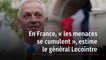 En France, « les menaces se cumulent », estime le général Lecointre