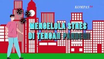 Simak! Ini Tips Mengelola Stres di Tengah Pandemi