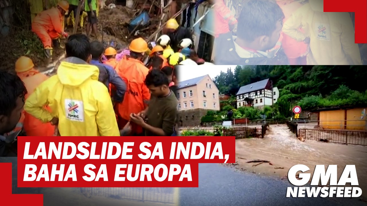 Landslide sa India, pagbaha sa Europa  | GMA News Feed
