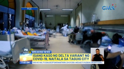 Isang kaso ng delta variant ng COVID-19, naitala sa Taguig City | UB
