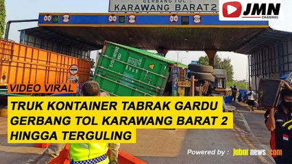 REPORTASE - TRUK KONTAINER TABRAK GARDU GERBANG TOL KARAWANG BARAT 2 HINGGA TERGULING