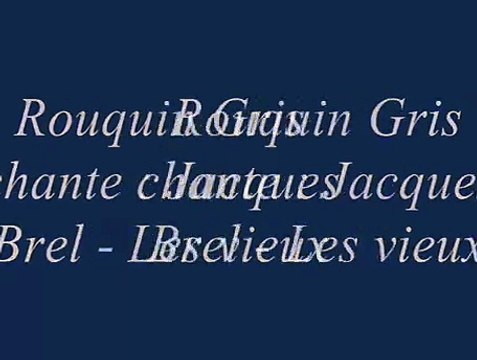 Rouquin Gris chante Jacques Brel - Les vieux