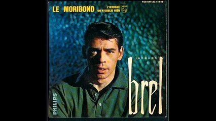 Jacques Brel LE MORIBOND