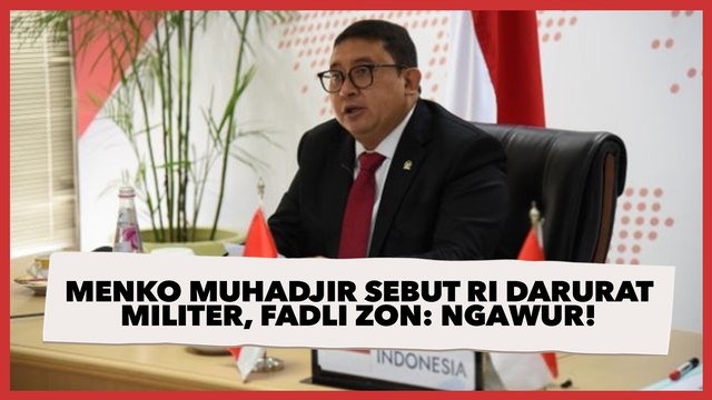 Menko Muhadjir Sebut RI dalam Keadaan Darurat Militer, Fadli Zon : Ngawur!