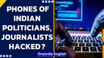 Phones of Indian politicians, journalists hacked using Pegasus| Govt denies claim | Oneindia News