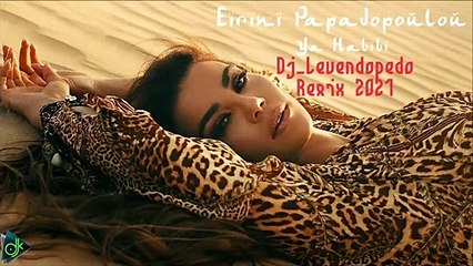 Ειρήνη Παπαδοπούλου - Ya Habibi (Dj_Levendopedo Remix 2021)