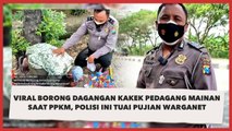 Viral Borong Dagangan Kakek Pedagang Mainan saat PPKM, Polisi Ini Tuai Pujian Warganet