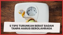 5 Tips Turunkan Berat Badan Tanpa Harus Berolahraga, Kok Bisa?