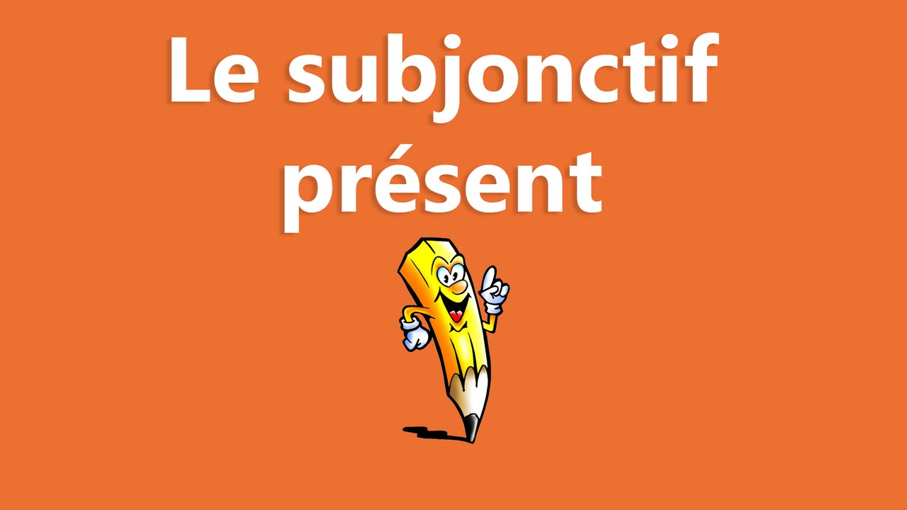 Le subjonctif présent - La conjugaison
