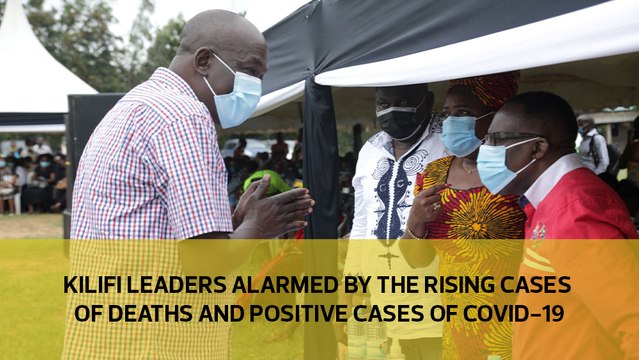 Kilifi leaders alarmed by the rising cases of deaths and positive cases of Covid-19