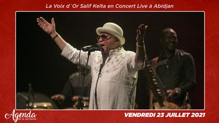 Agenda de la semaine du 19 au 25 Juillet 2021: La Voix d`Or Salif Keïta en Concert Live à Abidjan