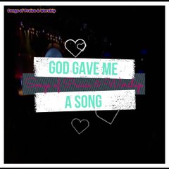 God Gave Me a Song