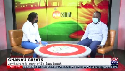 Ghana’s Great: JoyNews tells story of Sir Sam Jonah - AM Show on JoyNews (19-7-21)