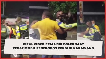 Viral Video Pria Usir Polisi saat Cegat Mobil Penerobos PPKM di Karawang