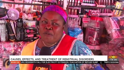 Causes, Effects and Treatment of Menstrual Disorder - Nkwa Hia on Adom TV (19-7-21)