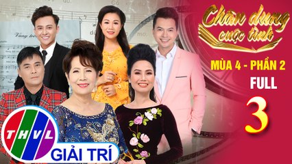 Chân dung cuộc tình Mùa 4 Phần 2 - Tập 3 FULL: Nhạc sĩ Hà Phương