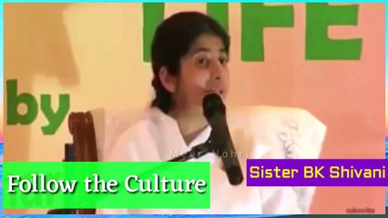 How to Follow Culture by Sister BK Shivani
