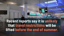 Travel Restrictions for the US and Europe Likely to Remain in Place Through Summer