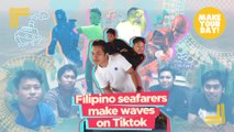 Filipino seafarers make waves on Tiktok _ Make Your Day