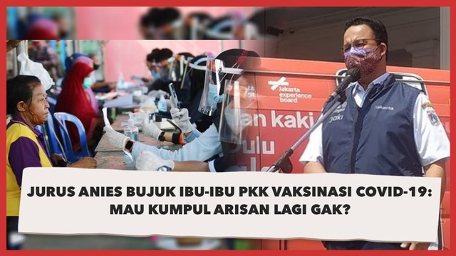 Jurus Anies Bujuk Ibu-ibu PKK Vaksinasi Covid-19: Mau Kumpul Arisan Lagi Gak?